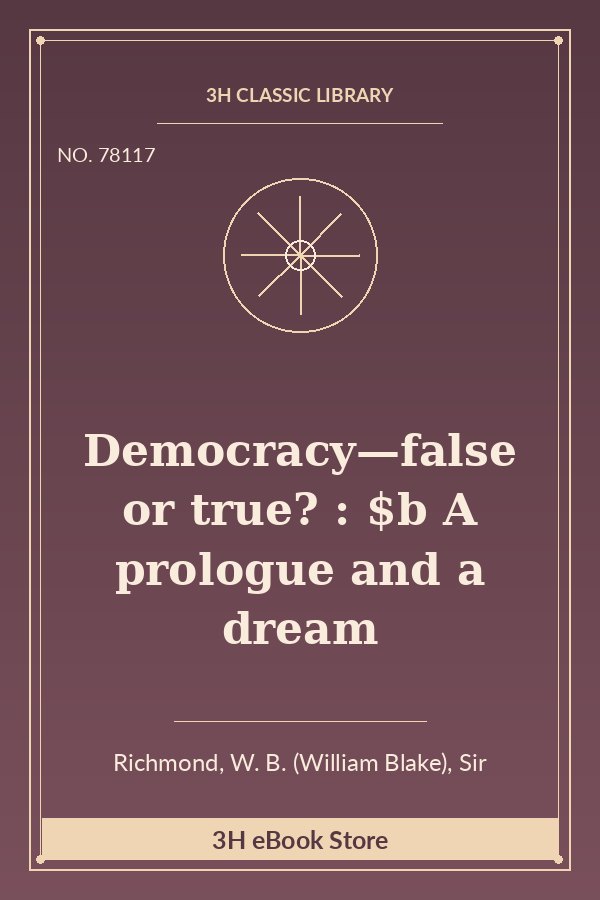 Democracy—false or true? : $b A prologue and a dream
