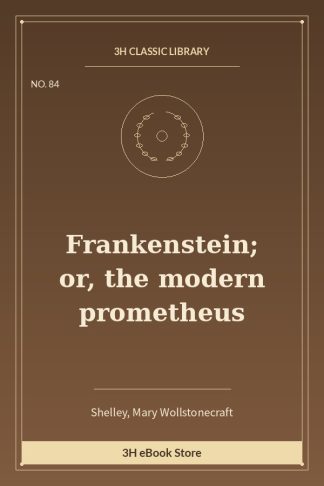 Frankenstein; or, the modern prometheus