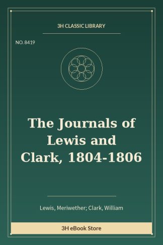 The Journals of Lewis and Clark, 1804-1806