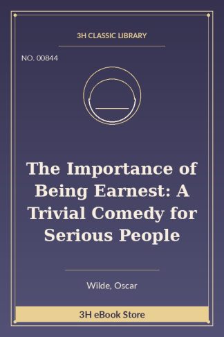 The Importance of Being Earnest: A Trivial Comedy for Serious People