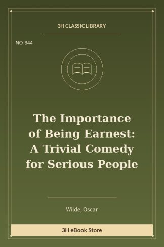 The Importance of Being Earnest: A Trivial Comedy for Serious People