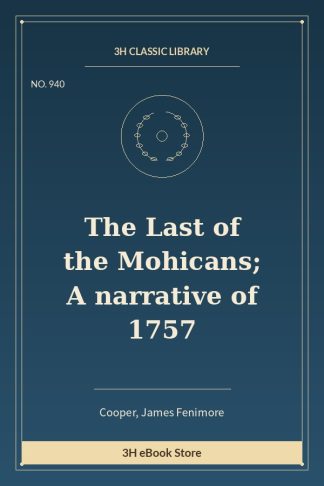 The Last of the Mohicans; A narrative of 1757
