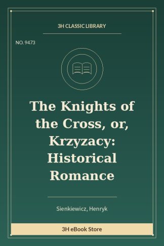 The Knights of the Cross, or, Krzyzacy: Historical Romance