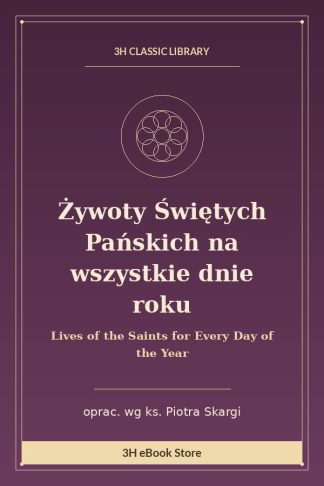 Żywoty Świętych Pańskich na wszystkie dnie roku